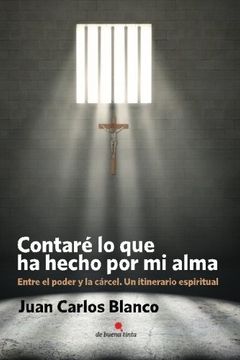 portada Contaré Lo Que Ha Hecho Por Mi Alma: Entre El Poder Y La Cárcel. Un Itinerario Espiritual (spanish Edition)