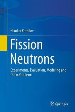 portada Fission Neutrons: Experiments, Evaluation, Modeling and Open Problems (en Inglés)