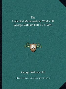 portada the collected mathematical works of george william hill v2 (1906) (in English)