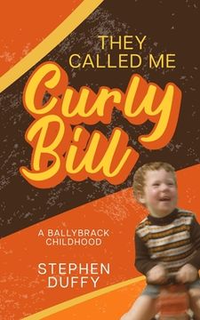 portada They Called Me Curly Bill: A Ballybrack Childhood (en Inglés)