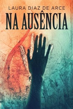 portada Na Ausï¿ ½Ncia (Paperback or Softback) (in Portuguese)