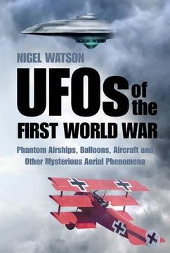 portada UFOs of the First World War: Phantom Airships, Balloons, Aircraft and Other Mysterious Aerial Phenomena