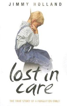 portada lost in care: the true story of a forgotten child (en Inglés)