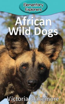 portada African Wild Dogs (Elementary Explorers) (en Inglés)