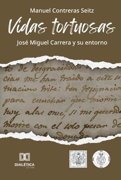 portada Vidas tortuosas. José Miguel Carrera y su entorno