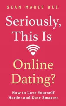 portada Seriously, This Is Online Dating?: How to Love Yourself Harder and Date Smarter (en Inglés)