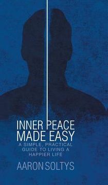 portada Inner Peace Made Easy: A Simple, Practical Guide to Living a Happier Life (en Inglés)