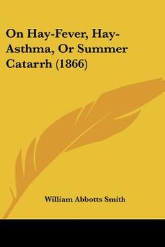 portada on hay-fever, hay-asthma, or summer catarrh (1866) (en Inglés)