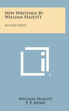portada New Writings By William Hazlitt: Second Series (en Inglés)