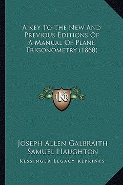 portada a key to the new and previous editions of a manual of plane trigonometry (1860) (en Inglés)