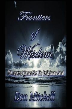 portada Frontiers of Wisdom: "100 Inspired Quotes for the Enlightened Soul" (en Inglés)