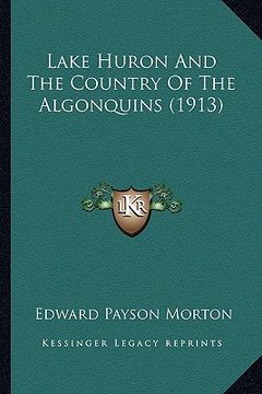 portada lake huron and the country of the algonquins (1913)