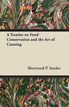 portada a treatise on food conservation and the art of canning (en Inglés)