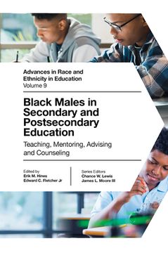 portada Black Males in Secondary and Postsecondary Education: Teaching, Mentoring, Advising and Counseling (Advances in Race and Ethnicity in Education, 9) (in English)