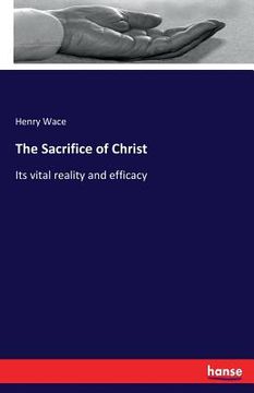 portada The Sacrifice of Christ: Its vital reality and efficacy (in English)