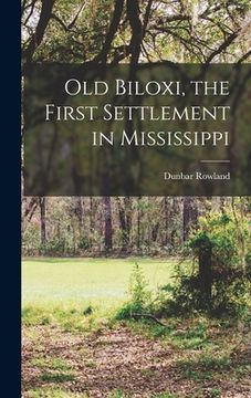 portada Old Biloxi, the First Settlement in Mississippi (en Inglés)