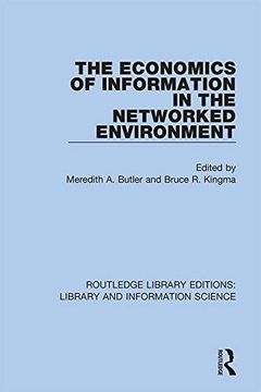 portada The Economics of Information in the Networked Environment (Routledge Library Editions: Library and Information Science) (en Inglés)