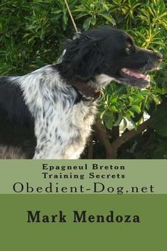 portada Epagneul Breton Training Secrets: Obedient-Dog.net (en Inglés)