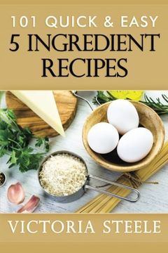 portada 101 Quick & Easy 5 Ingredient Recipes
