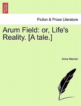 portada arum field: or, life's reality. [a tale.] (en Inglés)