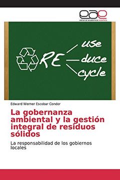 portada La Gobernanza Ambiental y la Gestión Integral de Residuos Sólidos: La Responsabilidad de los Gobiernos Locales (in Spanish)