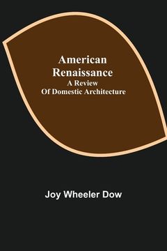 portada American renaissance; a review of domestic architecture (en Inglés)