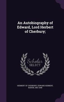 portada An Autobiography of Edward, Lord Herbert of Cherbury;