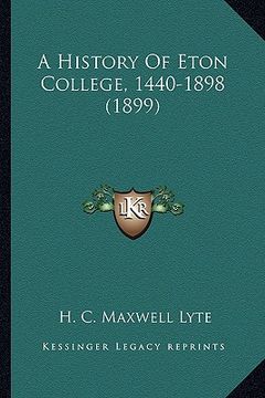 portada a history of eton college, 1440-1898 (1899) (en Inglés)