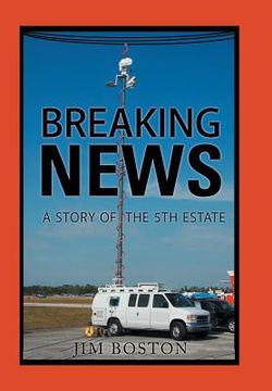 portada Breaking News: A Story of the 5Th Estate (en Inglés)