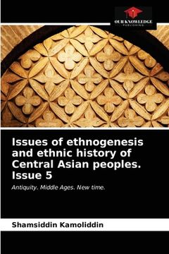 portada Issues of ethnogenesis and ethnic history of Central Asian peoples. Issue 5