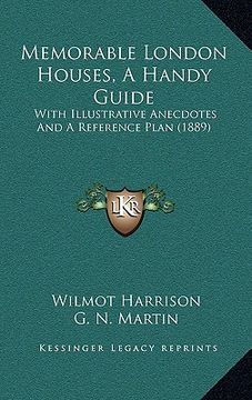 portada memorable london houses, a handy guide: with illustrative anecdotes and a reference plan (1889) (in English)
