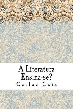 portada A Literatura Ensina-se?: Estudos De Teoria Literária (obras Completas De Carlos Ceia) (volume 6) (portuguese Edition) (en Portugués)