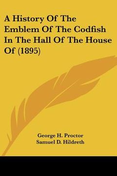portada a history of the emblem of the codfish in the hall of the house of (1895) (en Inglés)