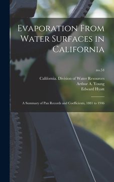 portada Evaporation From Water Surfaces in California: a Summary of Pan Records and Coefficients, 1881 to 1946; no.54 (in English)