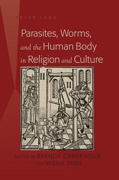 portada parasites, worms, and the human body in religion and culture (en Inglés)