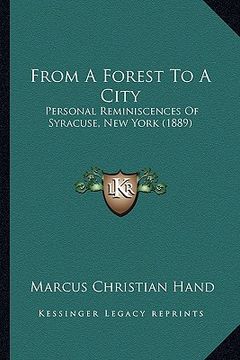 portada from a forest to a city: personal reminiscences of syracuse, new york (1889) (en Inglés)
