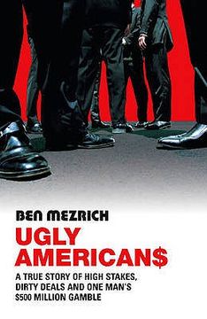portada ugly americans: the true story of the ivy league cowboys who raided asia in search of the american dream (in English)