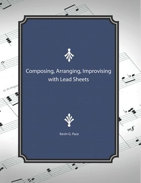 portada Composing, Arranging, Improving with Lead Sheets (en Inglés)