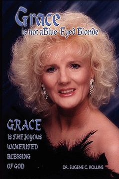 portada grace is not a blue-eyed blonde: grace is the joyous unmerited blessing of god (en Inglés)