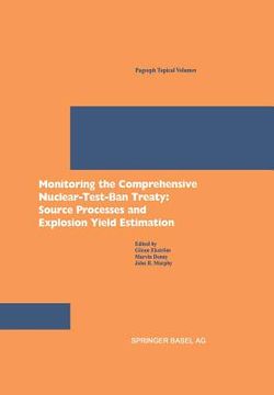 portada monitoring the comprehensive nuclear-test-ban treaty: source processes and explosion yield estimation