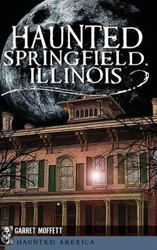 portada Haunted Springfield, Illinois