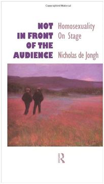portada Not in Front of the Audience: Homosexuality on Stage (en Inglés)