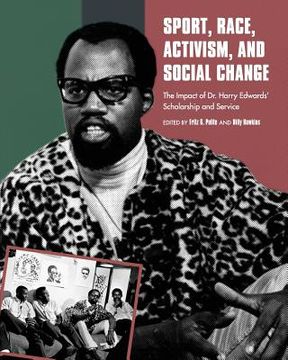 portada Sport, Race, Activism, and Social Change: The Impact of Dr. Harry Edwards' Scholarship and Service (en Inglés)