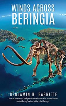 portada Winds Across Beringia: An Epic Adventure of ice age Mammoth Hunters who Survived on the Ancient Bering sea Land Bridge Called Beringia. 