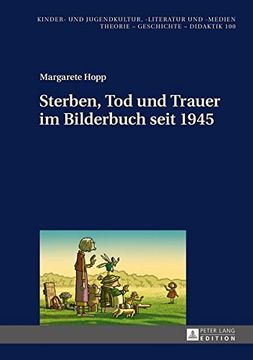 portada Sterben, tod und Trauer im Bilderbuch Seit 1945 (Kinder- und Jugendkultur, -Literatur und -Medien) (en Alemán)