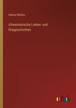 portada Altweimarische Liebes- und Ehegeschichten (en Alemán)