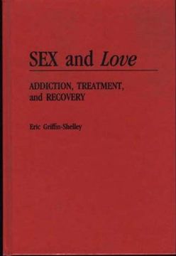 portada Sex and Love: Addiction, Treatment, and Recovery