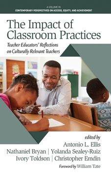 portada The Impact of Classroom Practices: Educators' Reflections on Culturally Relevant Teachers (in English)