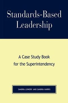 portada standards-based leadership: a case study book for the superintendency (en Inglés)