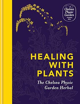portada Healing With Plants: The Chelsea Physic Garden Herbal (en Inglés)